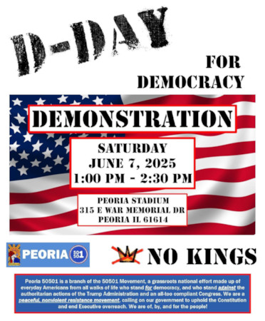 D-Day For Democracy Demonstration - Saturday June 7, 2025, 1:00 pm - 2:30 pm, Peoria Stadium, 315 E. War Memorial Dr., Peoria, IL, 61614